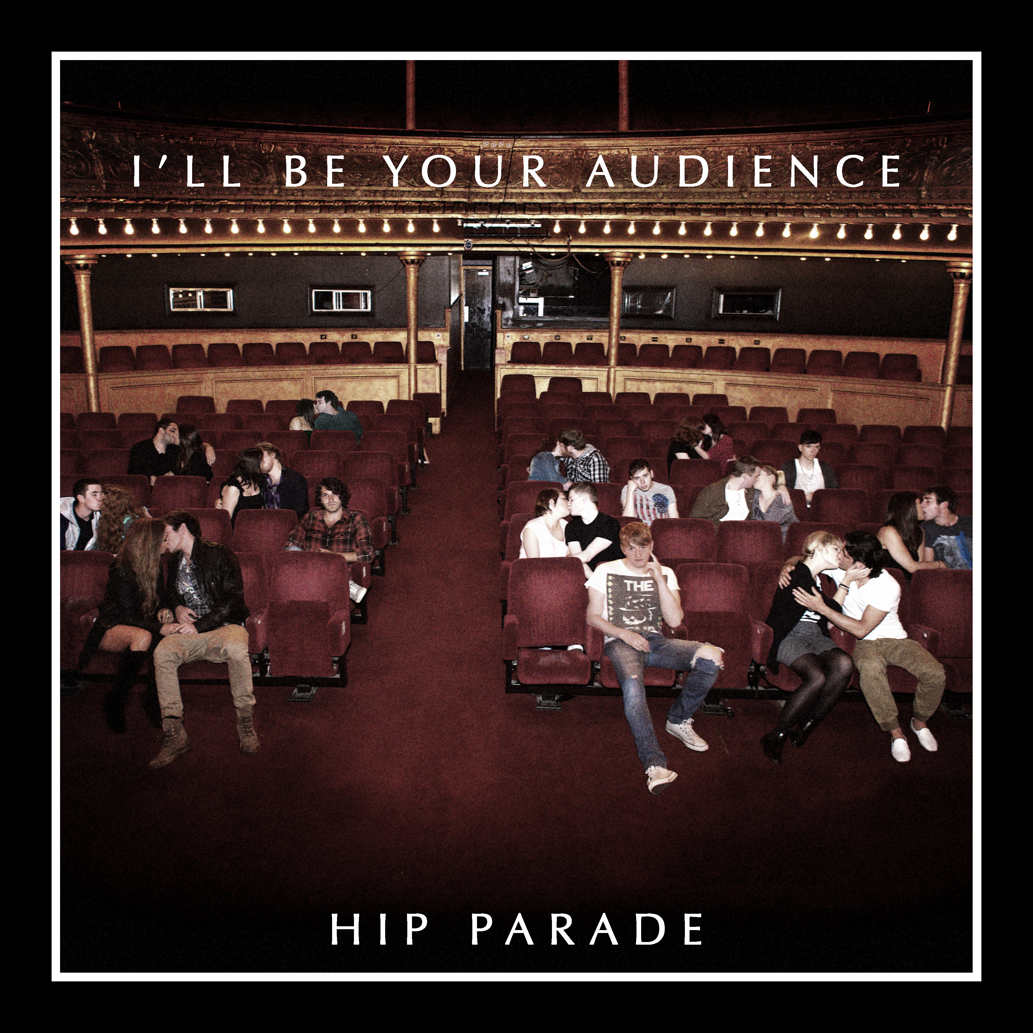 I'll Be Your Audience - Hip Parade (2012)